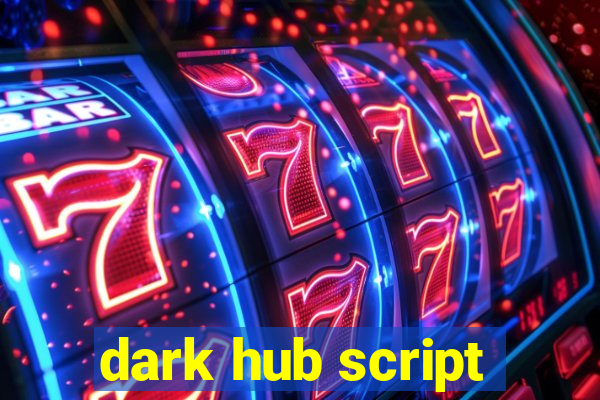 dark hub script